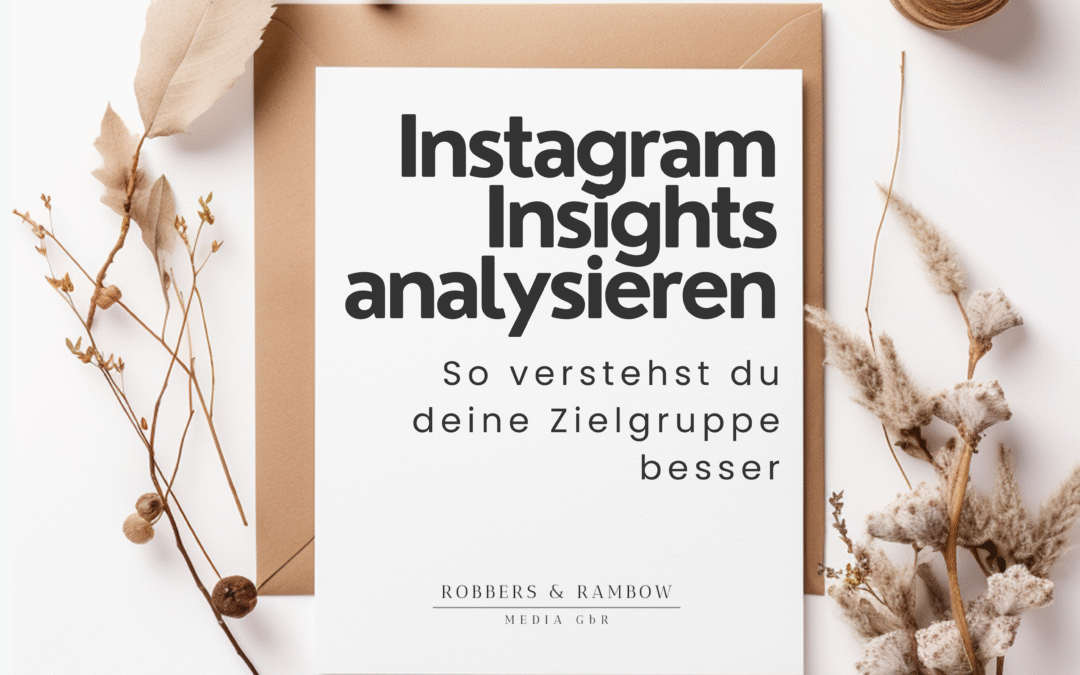 Instagram Insights analysieren: So verstehst du deine Zielgruppe besser
